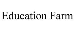 EDUCATION FARM trademark