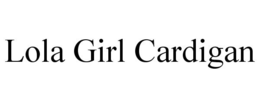 LOLA GIRL CARDIGAN trademark