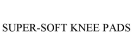 SUPER-SOFT KNEE PADS trademark