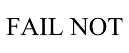 FAIL NOT trademark
