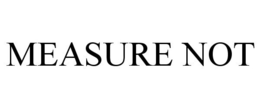 MEASURE NOT trademark