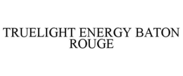 TRUELIGHT ENERGY BATON ROUGE trademark