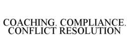 COACHING. COMPLIANCE. CONFLICT RESOLUTION trademark
