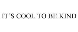 IT'S COOL TO BE KIND trademark