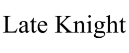 LATE KNIGHT trademark
