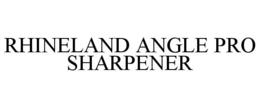 RHINELAND ANGLE PRO SHARPENER trademark