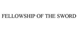 FELLOWSHIP OF THE SWORD trademark