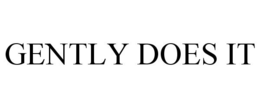 GENTLY DOES IT trademark