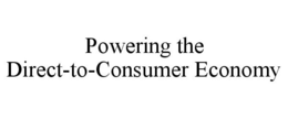 POWERING THE DIRECT-TO-CONSUMER ECONOMY trademark
