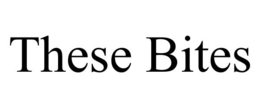 THESE BITES trademark