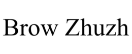 BROW ZHUZH trademark