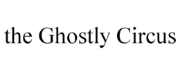 THE GHOSTLY CIRCUS trademark