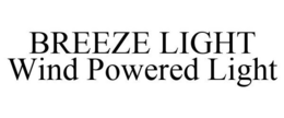 BREEZE LIGHT WIND POWERED LIGHT trademark