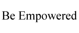 BE EMPOWERED trademark