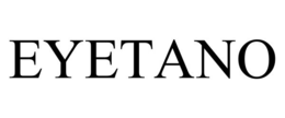 EYETANO trademark