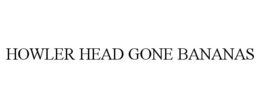 HOWLER HEAD GONE BANANAS trademark