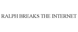 RALPH BREAKS THE INTERNET trademark