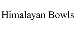 HIMALAYAN BOWLS trademark