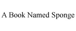 A BOOK NAMED SPONGE trademark