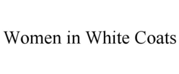 WOMEN IN WHITE COATS trademark