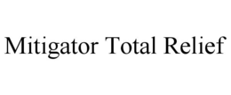 MITIGATOR TOTAL RELIEF trademark