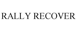 RALLY RECOVER trademark