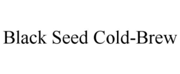 BLACK SEED COLD-BREW trademark