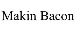 MAKIN BACON trademark