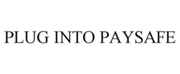 PLUG INTO PAYSAFE trademark