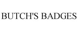 BUTCH'S BADGES trademark