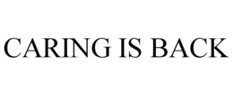CARING IS BACK trademark