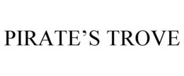 PIRATE'S TROVE trademark