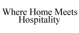 WHERE HOME MEETS HOSPITALITY trademark