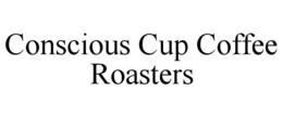 CONSCIOUS CUP COFFEE ROASTERS trademark