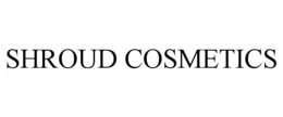 SHROUD COSMETICS trademark