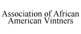 ASSOCIATION OF AFRICAN AMERICAN VINTNERS trademark