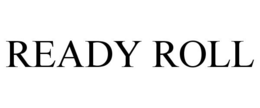 READY ROLL trademark