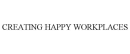 CREATING HAPPY WORKPLACES trademark