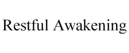 RESTFUL AWAKENING trademark