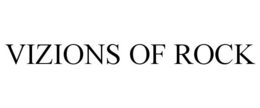 VIZIONS OF ROCK trademark