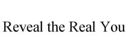 REVEAL THE REAL YOU trademark