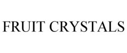 FRUIT CRYSTALS trademark