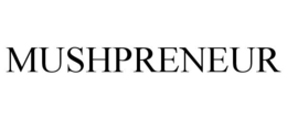 MUSHPRENEUR trademark