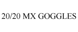 20/20 MX GOGGLES trademark