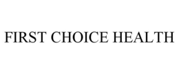FIRST CHOICE HEALTH trademark