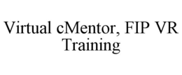 VIRTUAL CMENTOR, FIP VR TRAINING trademark