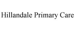 HILLANDALE PRIMARY CARE trademark