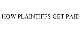 HOW PLAINTIFFS GET PAID trademark
