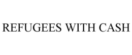 REFUGEES WITH CASH trademark