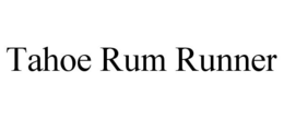 TAHOE RUM RUNNER trademark